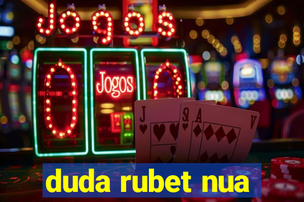 duda rubet nua